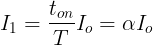 \large I_1=\frac{t_{on}}{T}I_o=\alpha I_o