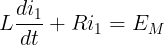 \large L\frac{di_1}{dt}+Ri_1=E_M